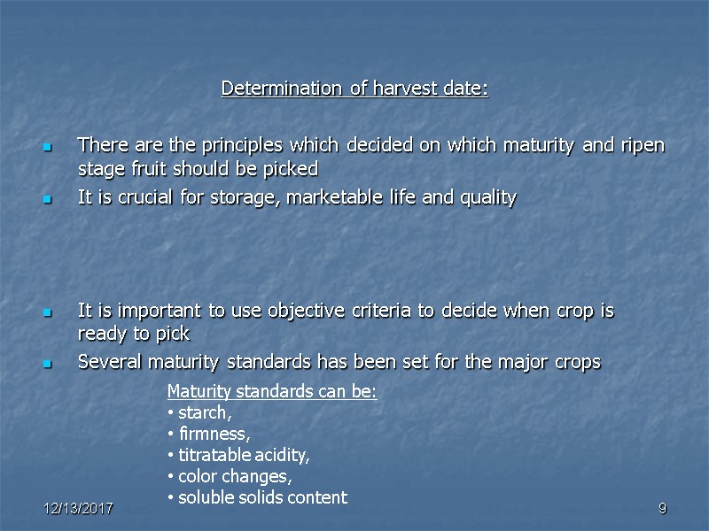 Determination of harvest date:  There are the principles which decided on which maturity